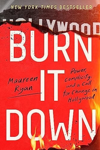 May be an image of text that says 'NEW YORK TIMES BESTSELLER YWOND BURN Power, complicity call Ryan Maureen IT and a for change in Hollywood DOWN'