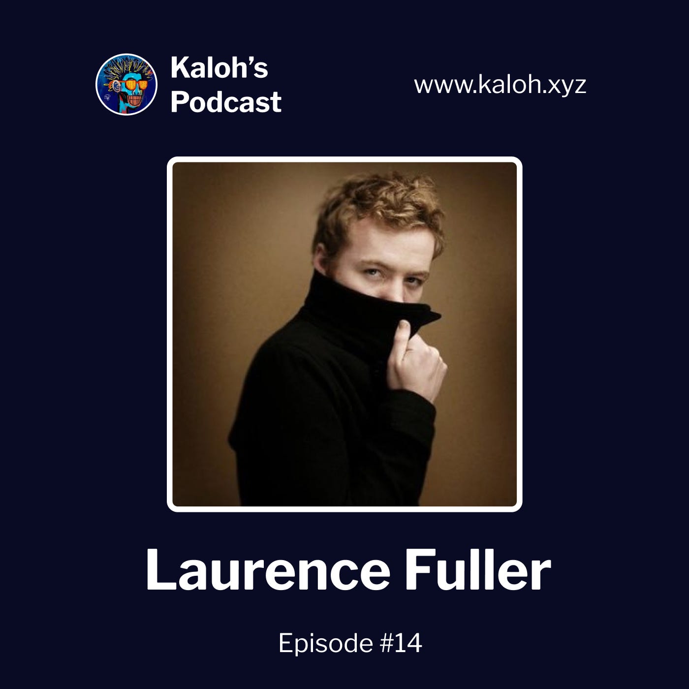 Kaloh's Podcast episode 14: Laurence Fuller