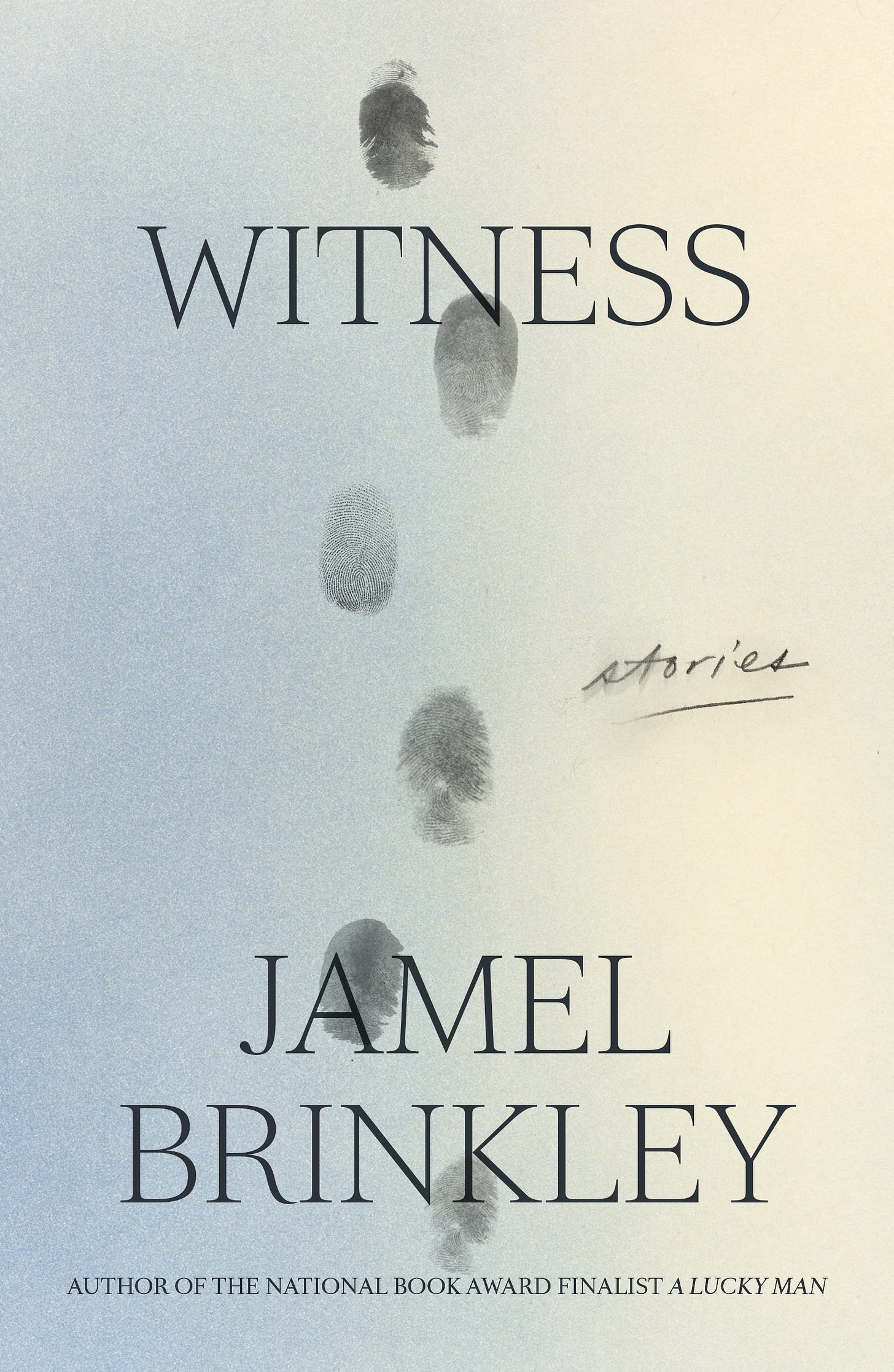 The cover of Jamel Brinkley's short story collection, Witness. Down the center of the cover are a series of grey, slightly smudged fingerprints. Toward the top, the book's title and at the bottom, on two lines, the author's name. The background is a gradient from slate blue to yellow.