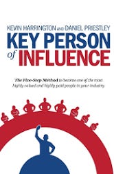 Key Person of Influence: The Five-Step Method to Become One of the Most Highly Valued and Highly Paid People in Your Industry