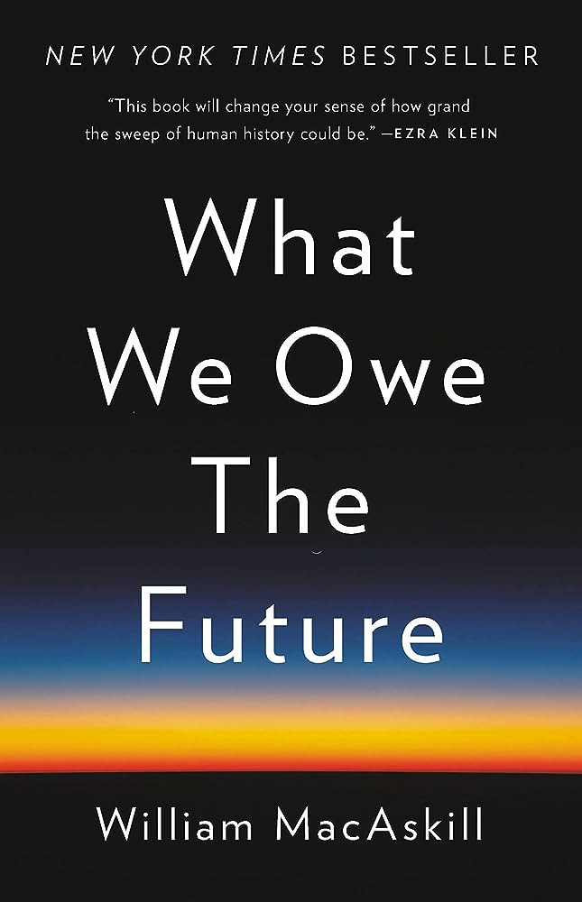 What We Owe the Future: MacAskill, William: 9781541618626: Amazon.com: Books
