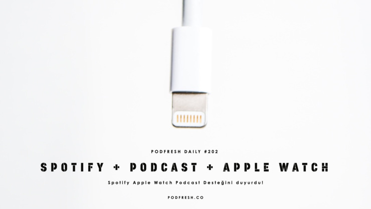 Spotify Apple Watch (Podcast) desteğini duyurdu.