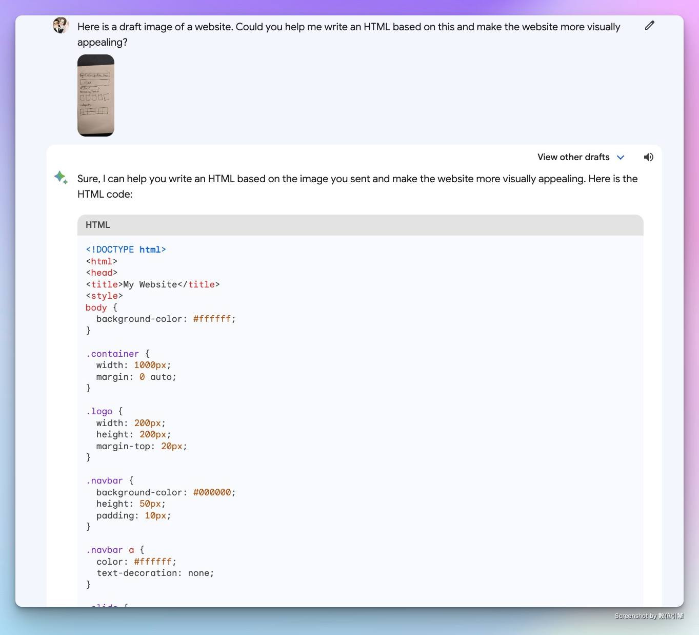可能是顯示的文字是「 is draft image ofa website Could you help me write appealing? HTML based this and make the website more visually Sure, can help you write code: HTML based on he HTML you sent and make the website more visually appealing. Here View other drafts !DOCTYPE html> the >head> <title>My Websites/title> <style> background-color: #ffffff container 1000px; margin: auto; .logo width: 200px; 200px; margin-top: 20px; .navbar backgro -color: #000000; padding: 10px; .navbar color: #ffffff: text-decoration: none; Screenshotby數位引隊」的圖像
