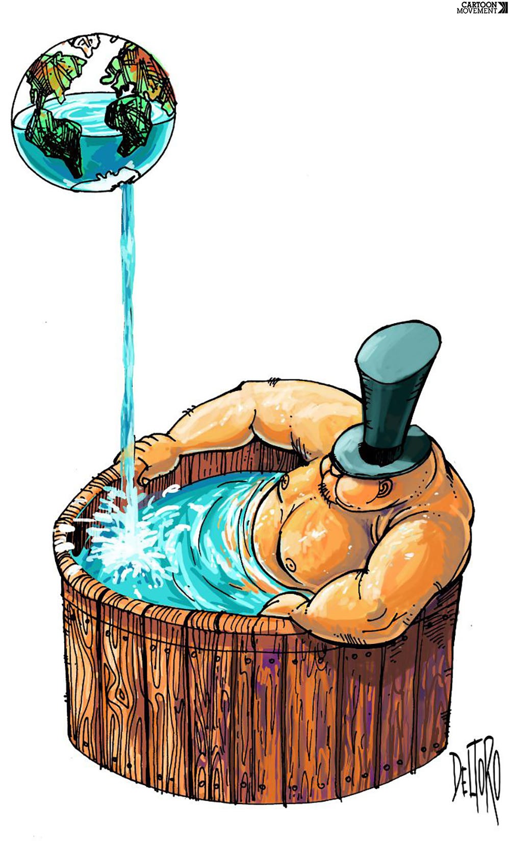 A rich man is sitting in a tub which is filling up with water that comes from a transparent globe shaped like earth. The globe is emptying out as the rich man’s bath is filling up.