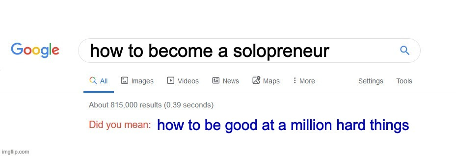 a meme poking fun at how you have to be good at a lot of things in order to be a successful solopreneur