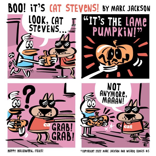"Look, Cat Stevens..." says a duck in a blue shirt." He holds out a pumpkin. "It's the lame pumpkin!" Cat Stevens, a brown cat with a red shirt, puts sunglasses on the pumpkin, and says, "Not anymore, maaan!"