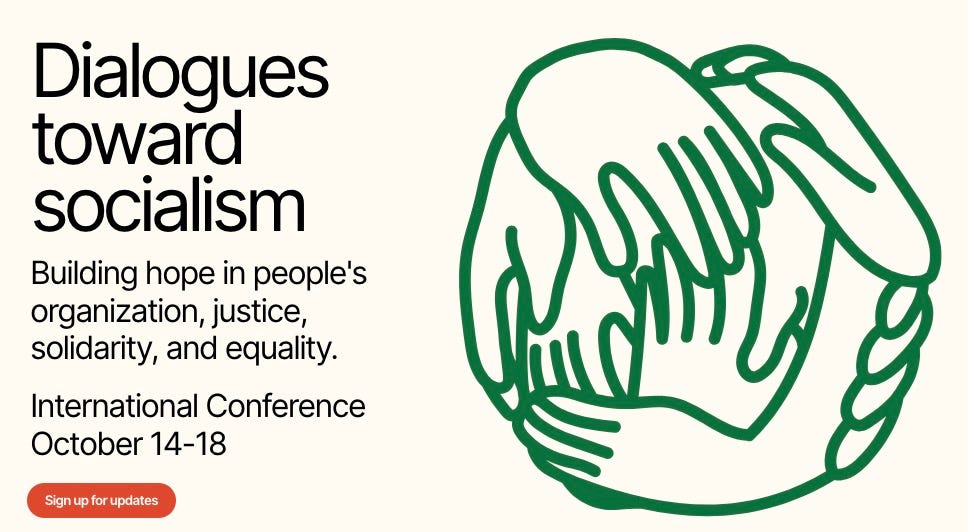 Dialogues toward socialism: Building hope in people's organization, justice, solidarity, and equality. International Conference October 14-18