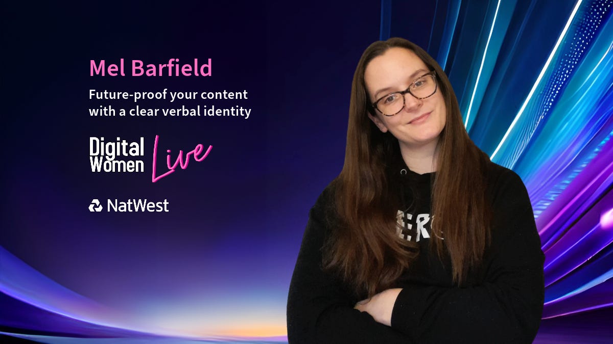 A futuristic background of swirly light all galaxy-y with Mel Barfield, a white woman with brown hair and glasses stood with her arms crossed in a defensive stance. The text reads Mel Barfield Future-proof your content with a clear verbal identity. Digital Women Live. Natwest.