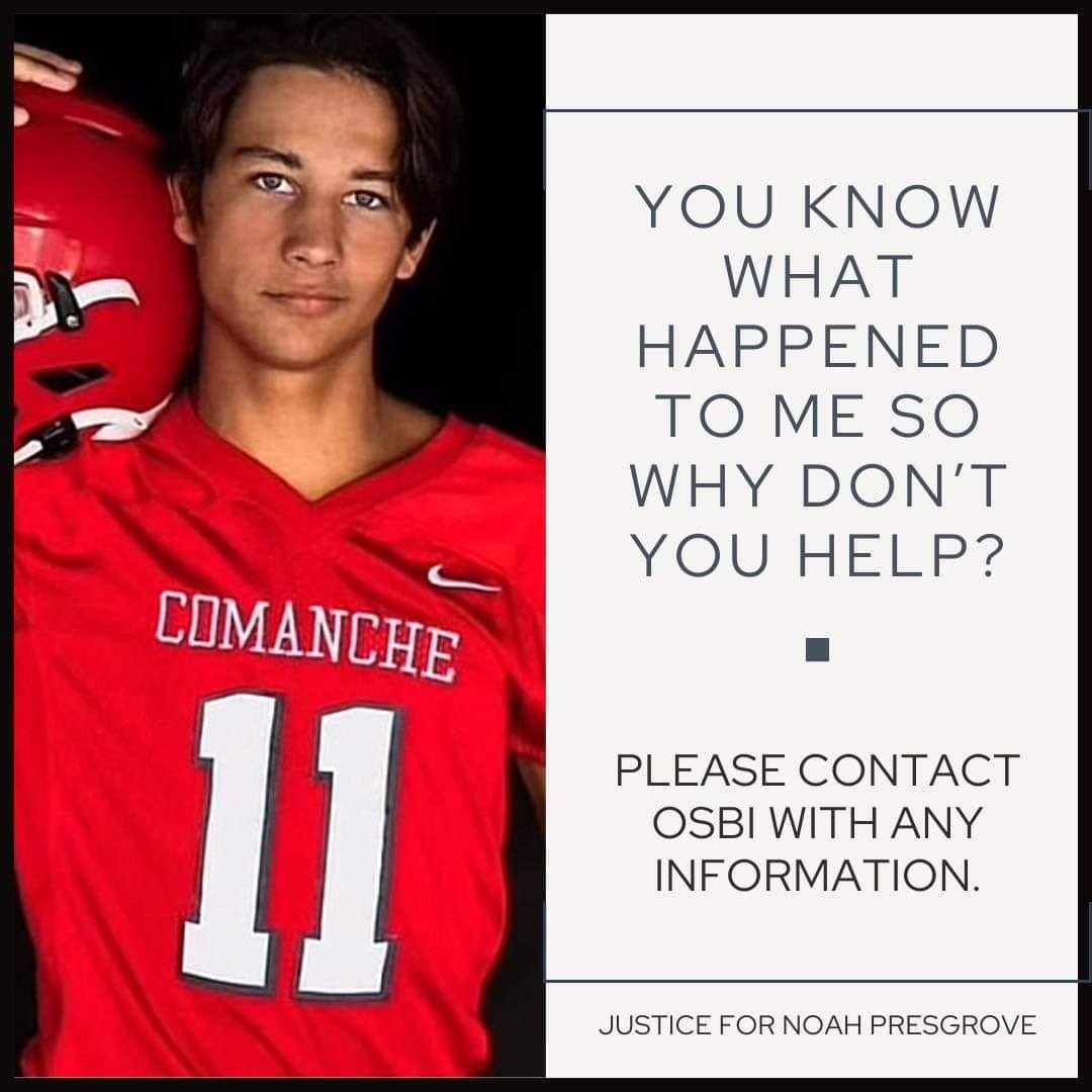 May be an image of 1 person, playing football and text that says 'YOU KNOW WHAT HAPPENED To ME so WHY DON'T YOU HELP? COMANCHE 11 PLEASE CONTACT OSBI WITH ANY INFORMATION. JUSTICE FOR NOAH PRESGROVE'