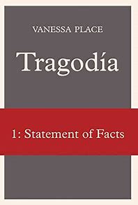 Image result for Tragodia 1: Statement of Facts by Vanessa Place