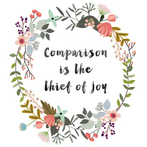 "Comparison is the thief of joy" written in cursive inside a hand drawn wreath of green leaves and pretty flowers.