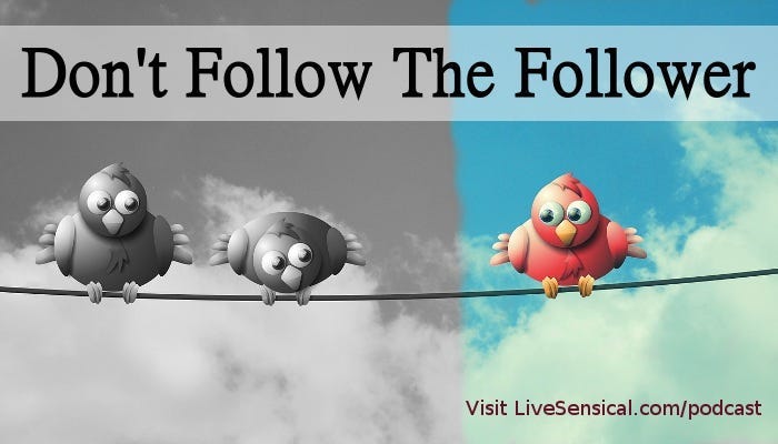  Don't Follow the Follower - Don't Blindly Follow the Crowd