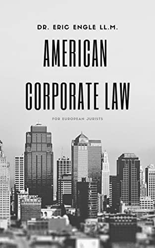 American Corporate Law for European Jurists: US Gesellschaftsrecht, Droit des Societies Common Law (Quizmaster Common Law for German and European Jurists) by [Engle]