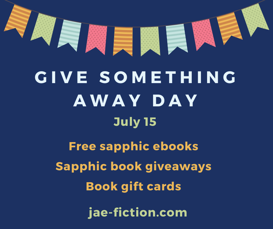 Give Something Away Day - July 15th - Free Sapphic eBooks, Sapphic Book Giveaways, Book gift cards. jae-fiction.com