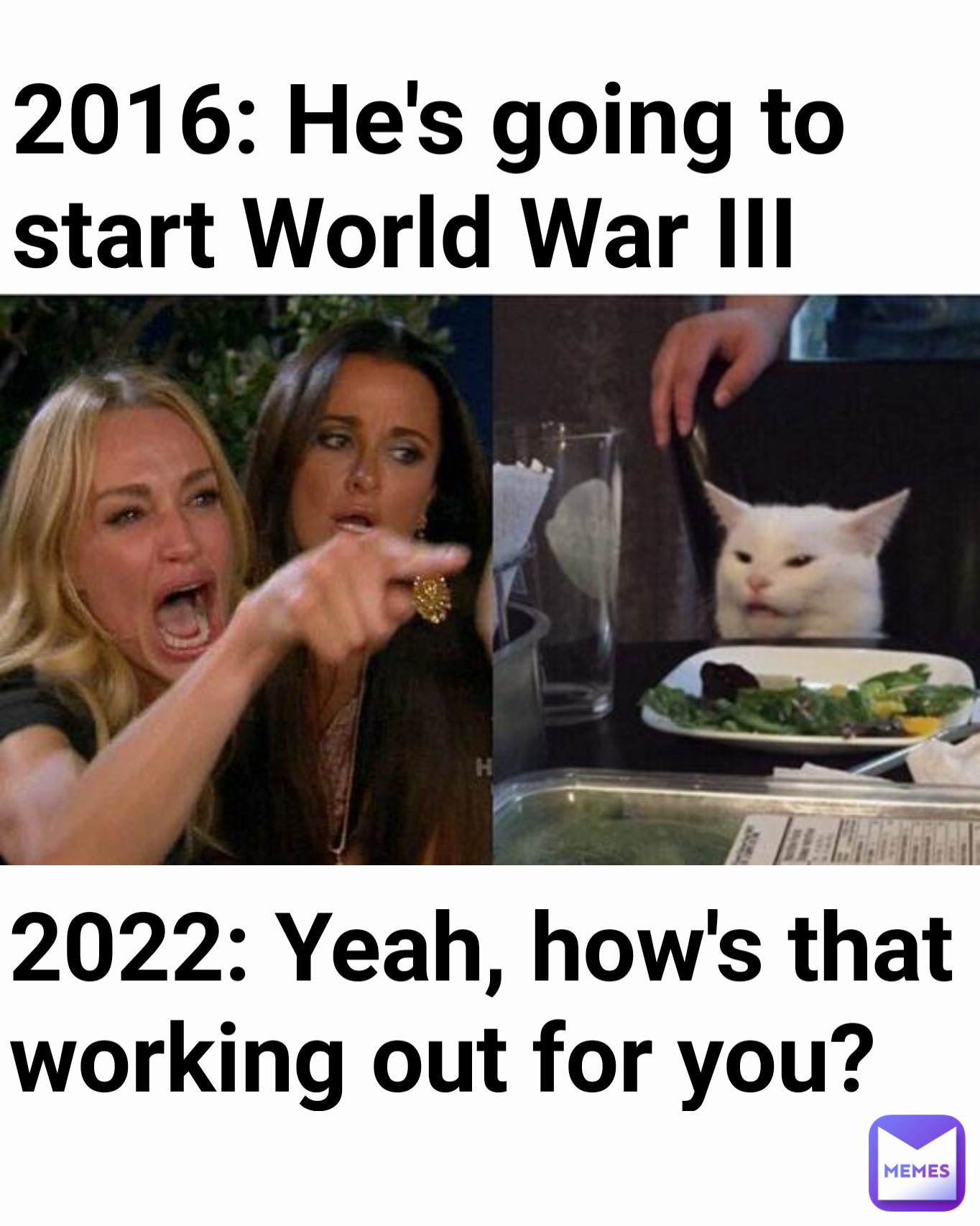 2022: Yeah, how's that working out for you? 2016: He's going to start World  War III | @Gabriel.Falcon | Memes