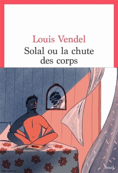Solal ou la Chute des corps - broché - Louis Vendel - Achat Livre ou ebook  | fnac