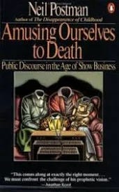 Amusing Ourselves to Death: Public Discourse in the Age of Show Business by Postman, Neil by Penguin Group