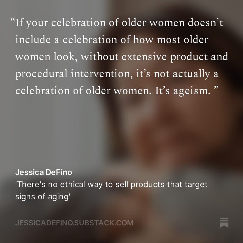 Quote by Jessica DeFino: "If your celebration of older women doesn't include a celebration of how most older women look...it's not actually a celebration of older women. It's ageism."