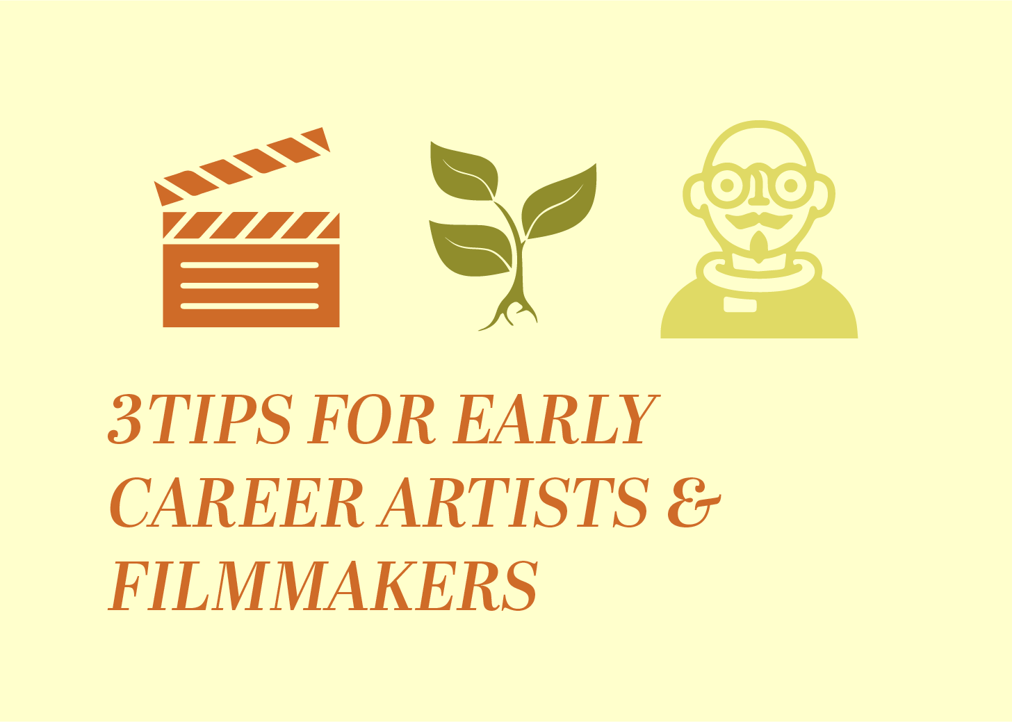 3 Tips for Early Career Artists & Filmmakers
