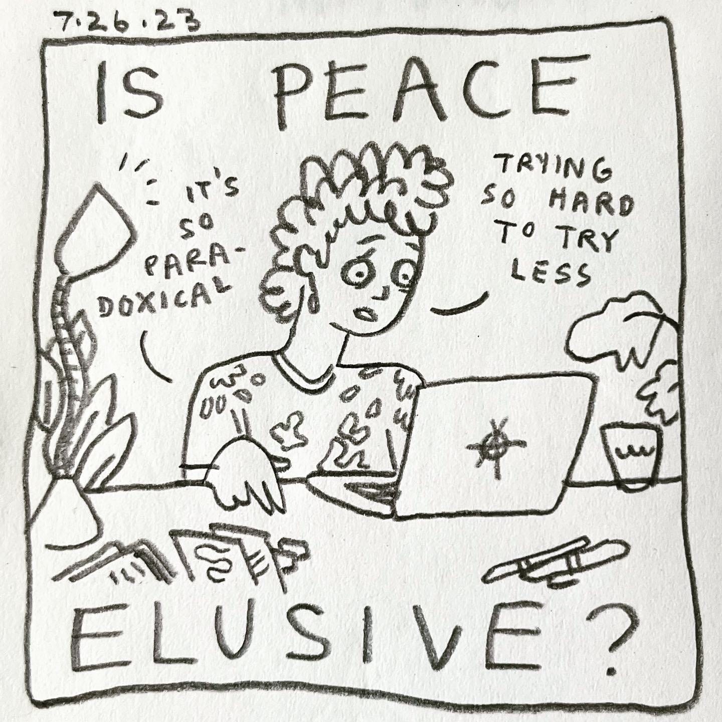 Panel 1: is peace elusive? Image: a worried Lark sits at their open laptop. A lamp, a glass of water, pens and paper are scattered on the desk, and house plants are behind them. Lark speaks into their computer, "it's so paradoxical. Trying so hard to try less"