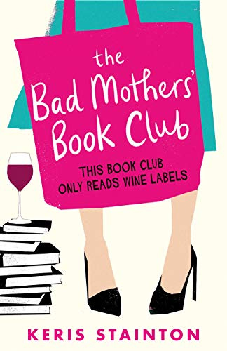 The Bad Mothers' Book Club: A laugh-out-loud novel full of humour and heart by [Keris Stainton]