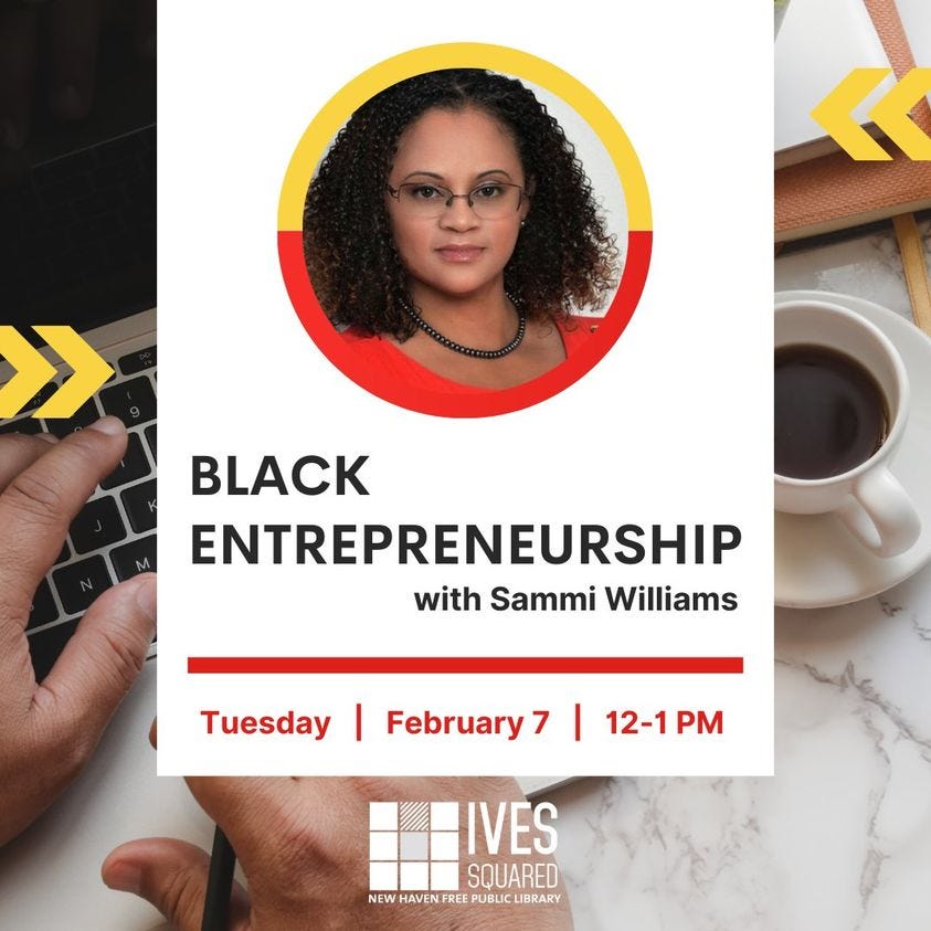 Image Description: On a white rectangle is a circular image of Sammi Williams with a red and yellow border. Below is the text “Black Entrepreneurship with Sammi Williams” in black. Below that is the text “Tuesday, February 7, 12-1pm" in red. The background is an image of hands on a laptop, coffee, and notebooks. The Ives Squared logo is at the bottom center.