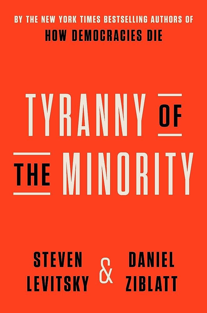 Tyranny of the Minority: Why American Democracy Reached the Breaking Point:  Levitsky, Steven, Ziblatt, Daniel: 9780593443071: Amazon.com: Books