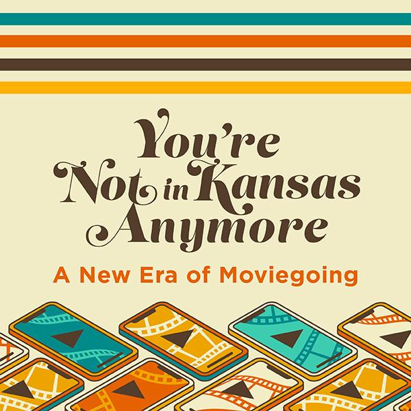 Image for event: You're Not in Kansas Anymore: A New Era of Moviegoing