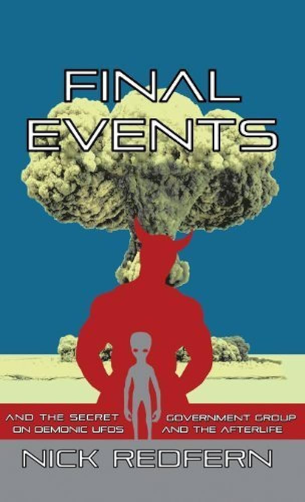 Final Events and the Secret Government Group on Demonic UFOs and the  Afterlife by Redfern, Nick (2013) Hardcover