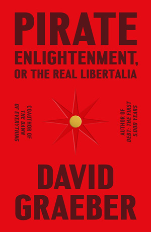 Cover of Pirate Enlightenment, or the Real Libertalia