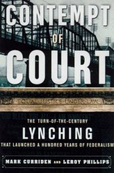 Hardcover Contempt of Court: The Turn-Of-The-Century Lynching That Launched 100 Years of Federalism Book