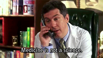 Gif of Dr. Spaceman from 30 Rock saying "Medicine is not a science."