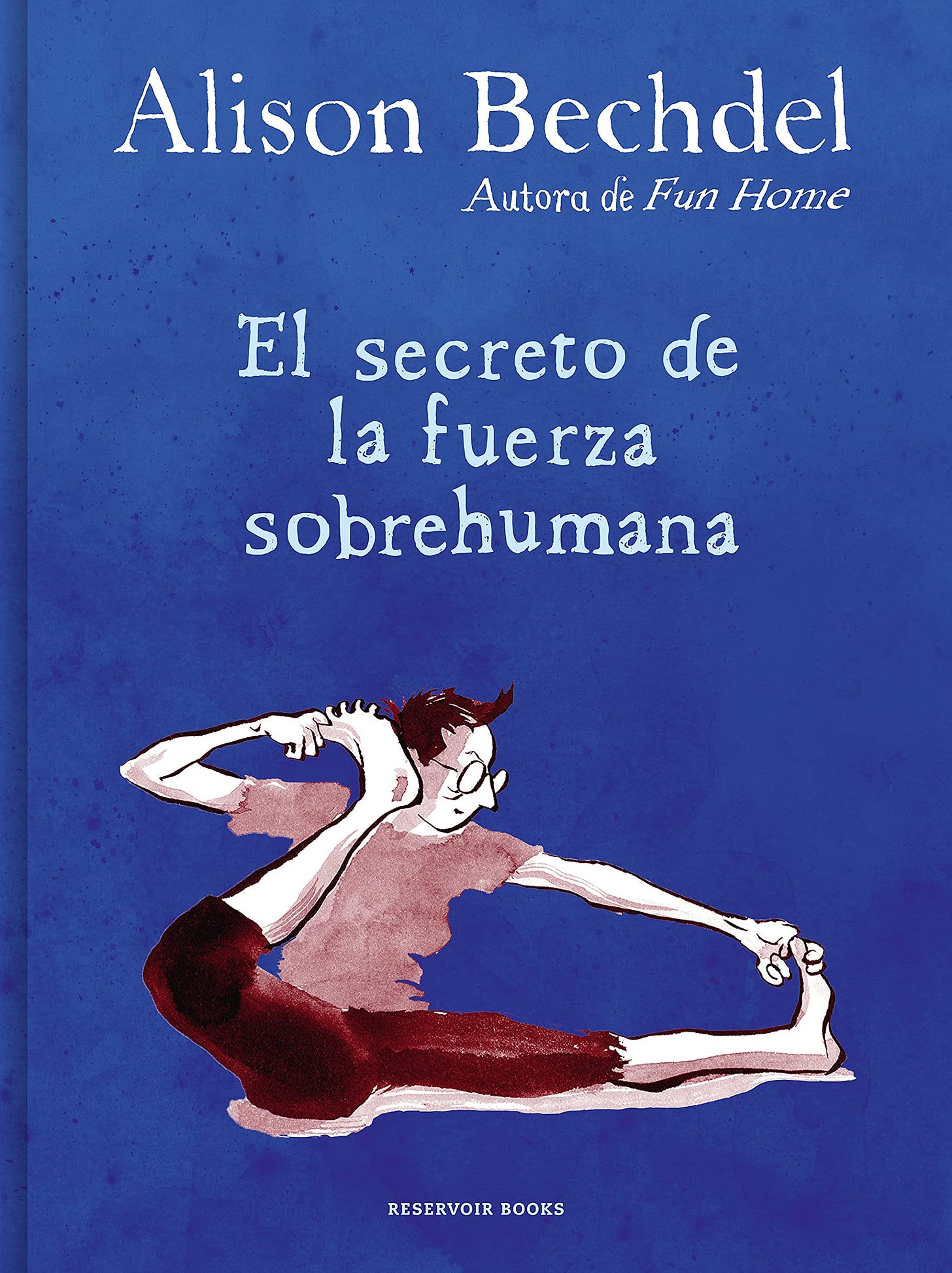 El secreto de la fuerza sobrehumana (Reservoir Gráfica) : Bechdel, Alison,  de la Maya Retamar, Rocío: Amazon.es: Libros