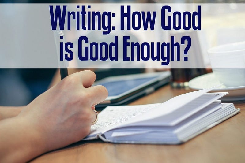 Successful Fiction Writing: How Good Is Good Enough?