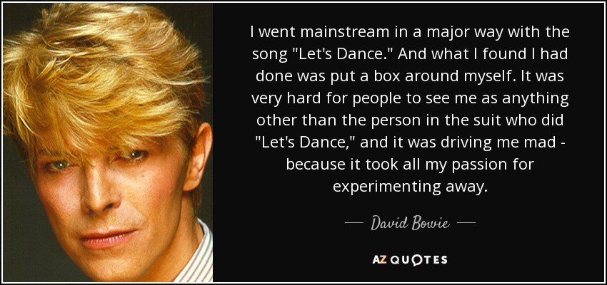David Bowie quote: I went mainstream in a major way with the ...
