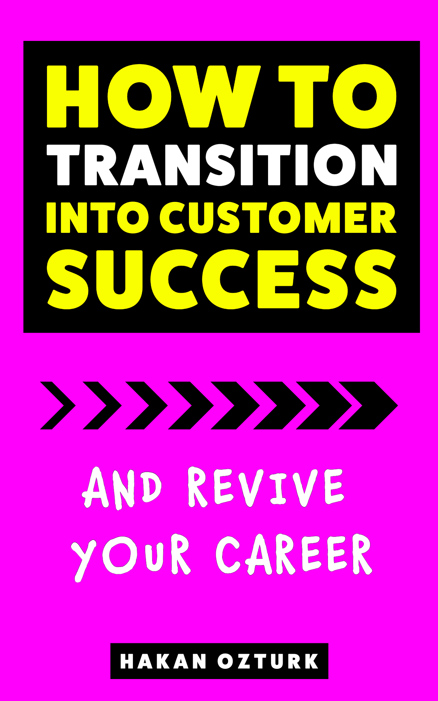 New Book: How To Transition to Customer Success: Revive Your Career