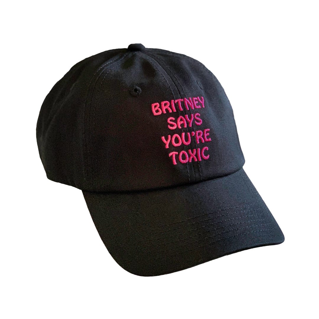 'Britney Says You’re Toxic' Hat
