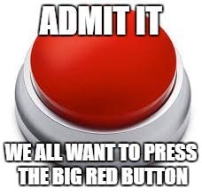 Big Red Button Memes - Imgflip
