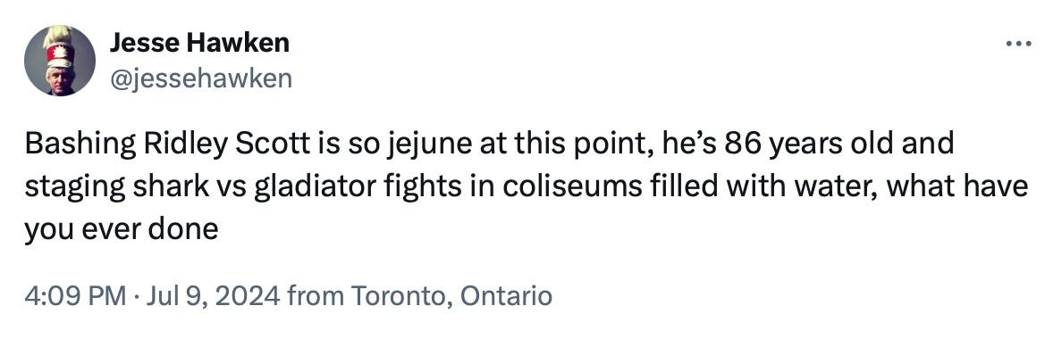 Jesse Hawken on Twitter: Bashing Ridley Scott is so jejune at this point, he’s 86 years old and staging shark vs gladiator fights in coliseums filled with water, what have you ever done