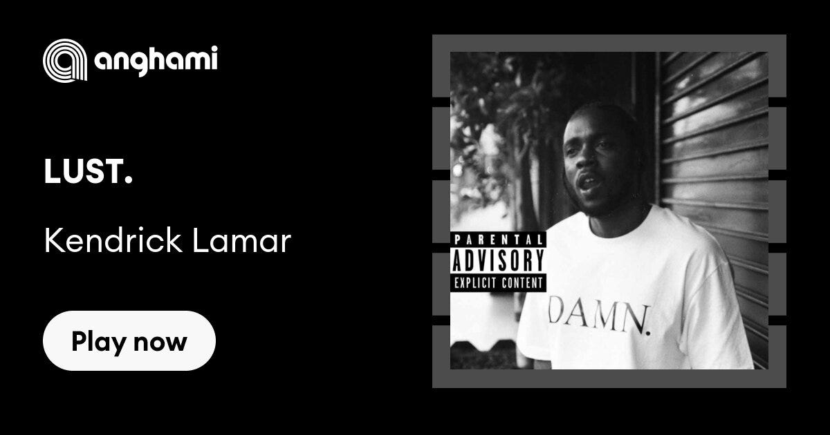 Kendrick Lamar - LUST. | Play on Anghami