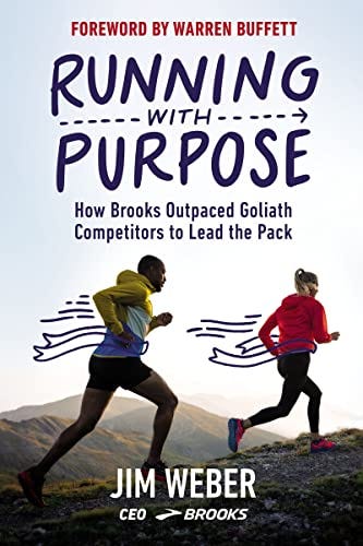 Running with Purpose: How Brooks Outpaced Goliath Competitors to Lead the Pack by [Jim Weber]