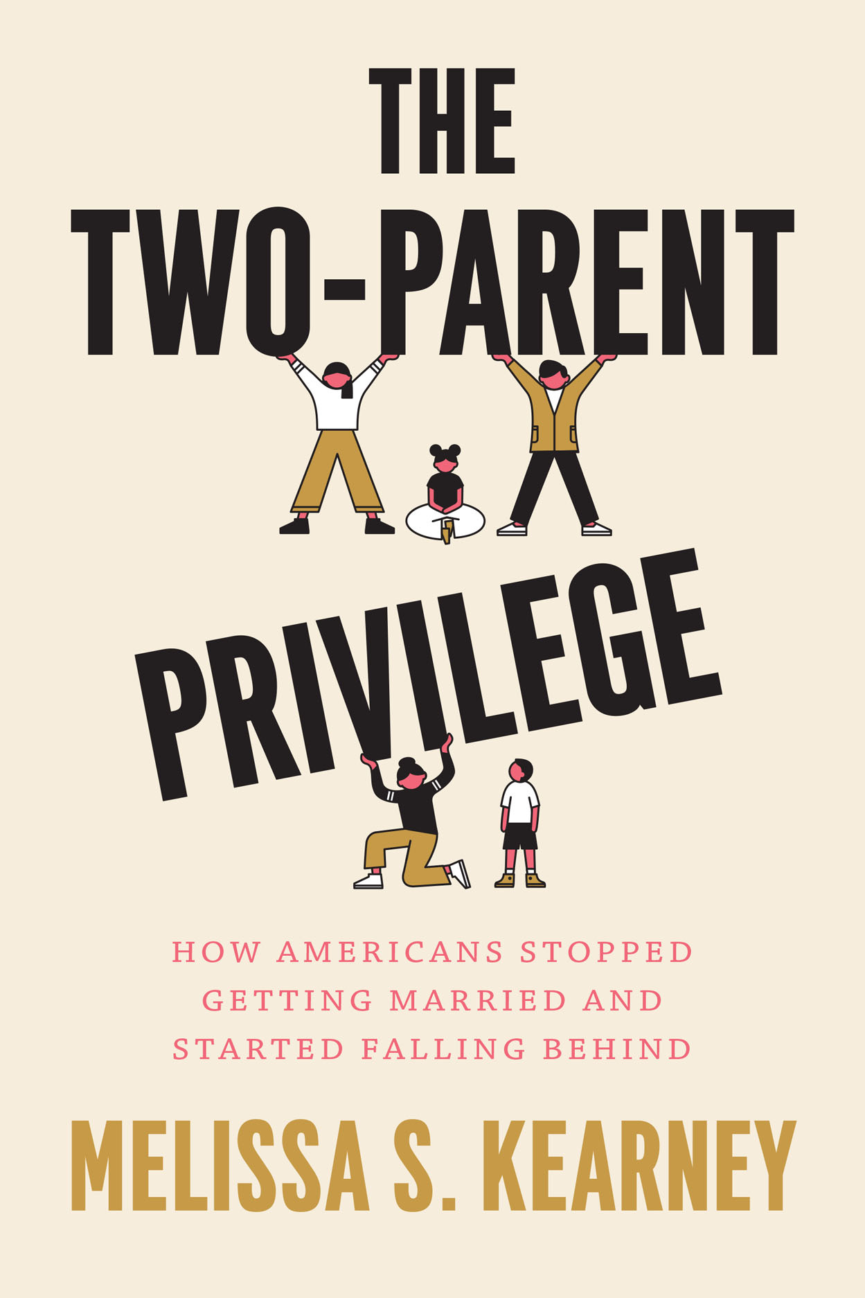 The Two-Parent Privilege: How Americans Stopped Getting Married and Started  Falling Behind, Kearney