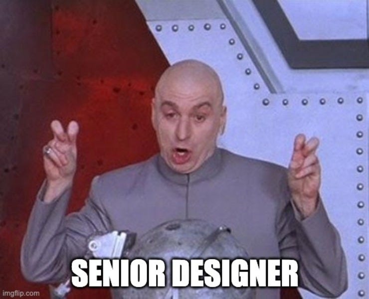 Alt text: Dr Evil air quoting Senior Designer.