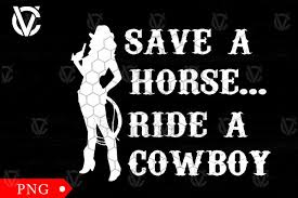 Save a Horse Ride a Cowboy Png Graphic by docamvan1102 · Creative Fabrica