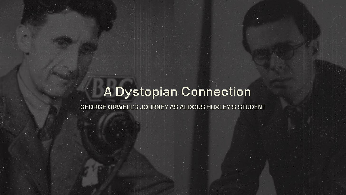 A Dystopian Connection: George Orwell's Journey as Aldous Huxley's Student