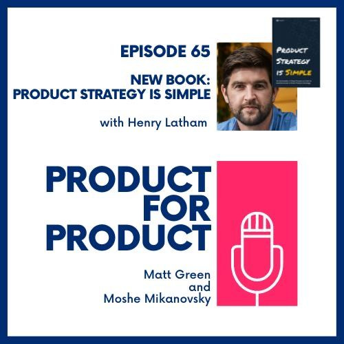 EP 65 - Product Strategy is Simple with Henry Latham