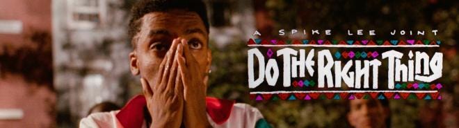 This image shows another banner from Spike Lee's 1989 film Do the Right Thing. The same title-and-Kente-cloth design from the first banner overlays a still image from the movie's conclusion, with the character of Mookie (played by Spike Lee) holding his hands over his cheeks and nose while watching the offscreen murder of Bill Nunn's character Radio Raheem by NYPD officers.