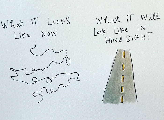 Mari Andrew illustration: "what it looks like now [squiqqly line]... what it will look like in hindsight [straight paved road]"