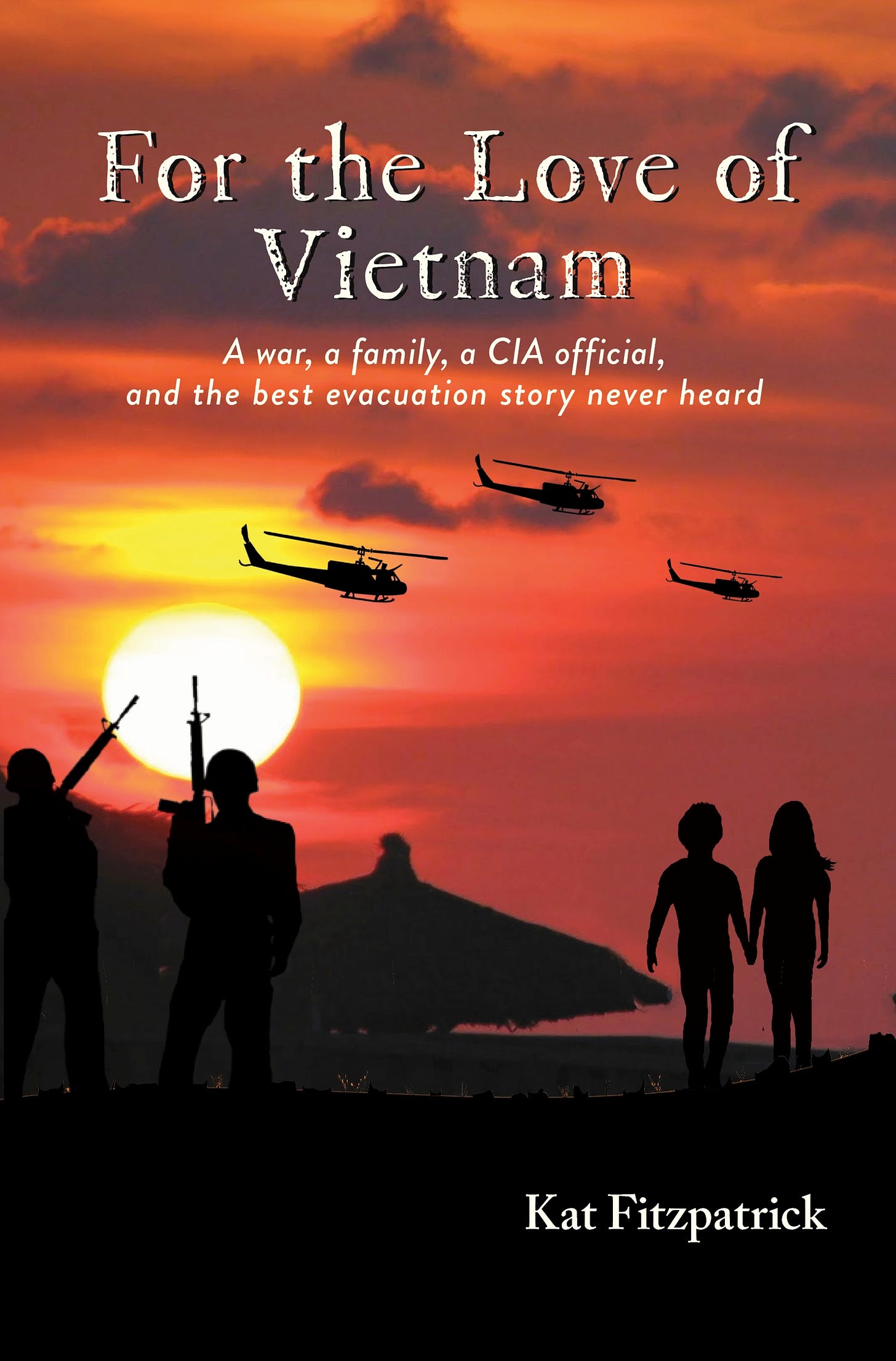 Image: Book Cover, For the Love of Vietnam: a war, a family, a CIA official, and the best evacuation story never heard