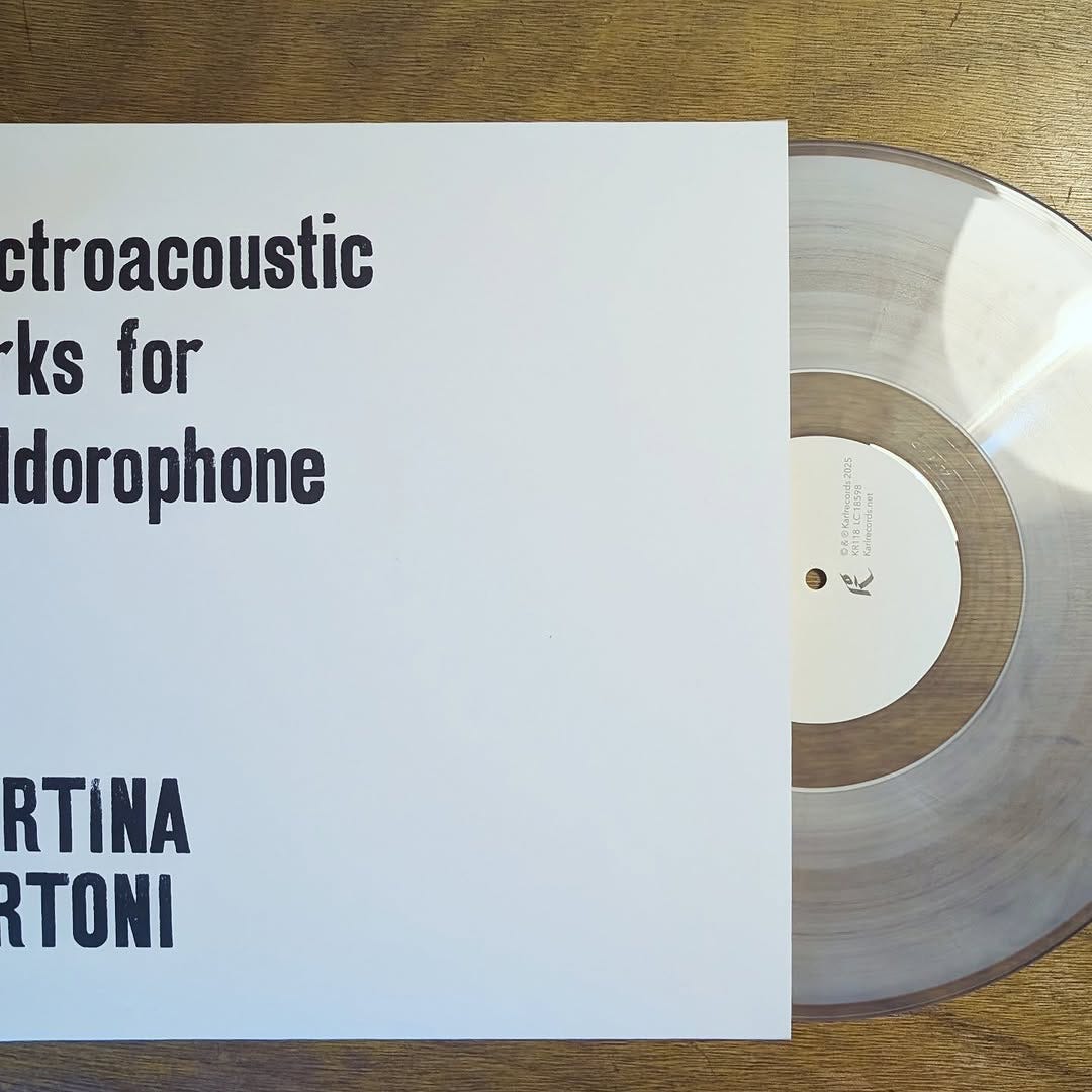 Martina Bertoni, Electroacoustic Works For Halldorophone, (2xLP 180gr., signed and hand-printed letterpress sleeve, edition limited to 25 copies – Transparent; 2xLP 180 gr. – Transparent; Tape cassette, edition limited to 50 copies; Digital album), KR118, Karlrecords, 2025